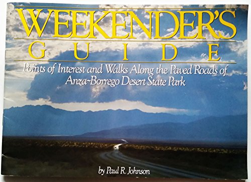 Stock image for Weekender's Guide : Points of Interest and Walks along the Paved Roads of Anza-Borrego Desert State Park for sale by Better World Books: West