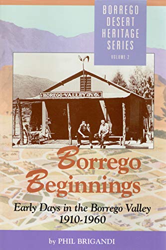 Stock image for Borrego Beginnings: Early Days in the Borrego Valley, 1910-1960 (Borrego Desert Heritage Series) for sale by SecondSale