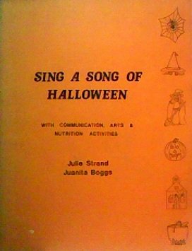 Sing a Song of Halloween With Communication, Arts and Nutrition Activities (9780910817004) by Strand, Julie; Boggs, Juanita