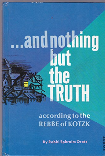 Stock image for And Nothing but the Truth according to the Rebbe of Kotzk for sale by GoldBooks