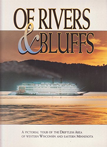 Stock image for Of Rivers & Bluffs: A Pictorial Tour of the Driftless Area of Western Wisconsin & Eastern Minnesota for sale by Stony Hill Books