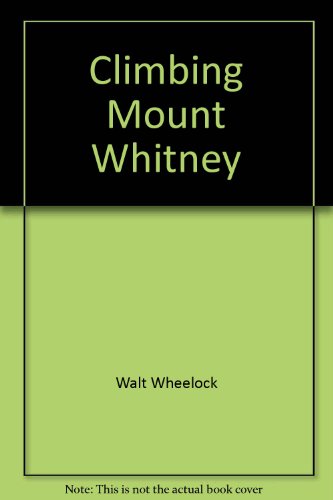 Beispielbild fr Climbing Mount Whitney zum Verkauf von Karl Theis