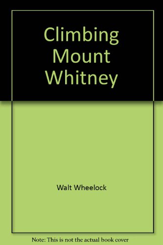 Imagen de archivo de Climbing Mount Whitney a la venta por Karl Theis