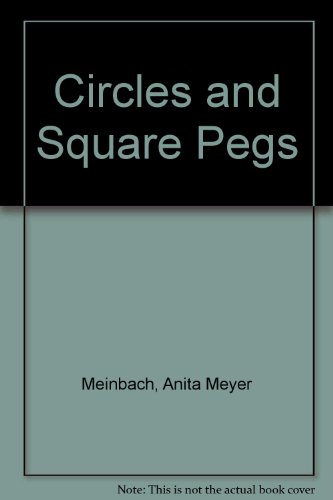 Circles and Square Pegs: Activities and Literature to Help Children Accept Self, Others and Change (9780910857543) by Anita Meyer Meinbach; Liz Rothlein