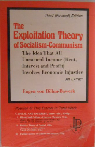 Stock image for Exploitation Theory of Socialism-Communism: The Idea That All Unearned Income (Rent, Interest and Profit Involves Economic Injustice) for sale by HPB-Red