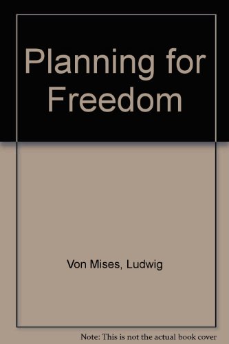 Planning for Freedom (9780910884136) by Von Mises, Ludwig