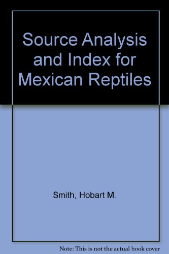 Source Analysis and Index for Mexican Reptiles (9780910914086) by Smith, Hobart M.; Smith, Rozella B.