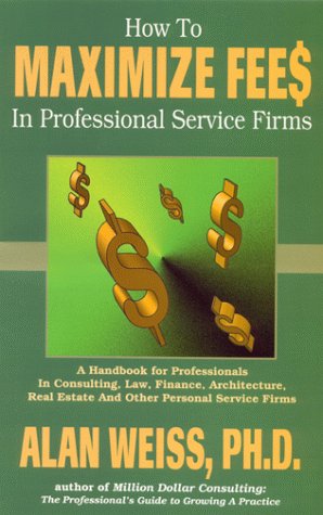 Imagen de archivo de How to Maximize Fees in Professional Service Firms a la venta por Wonder Book