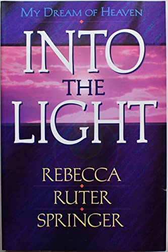 Into the Light, My Dream of Heaven (9780910924993) by Springer, Rebecca