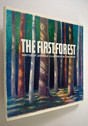 The First Forest (9780910941013) by Gile, John; Heflin, Tom