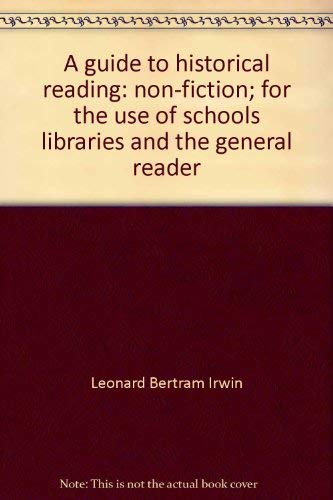 Stock image for A Guide to Historical Reading: Non-Fiction : For the Use of Schools, Libraries and the General Reader for sale by Better World Books: West