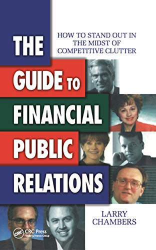 Beispielbild fr The Guide to Financial Public Relations: How to Stand Out in the Midst of Competitive Clutter zum Verkauf von Wonder Book