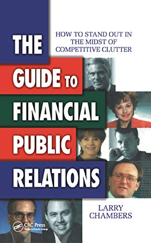 Stock image for The Guide to Financial Public Relations: How to Stand Out in the Midst of Competitive Clutter for sale by Wonder Book