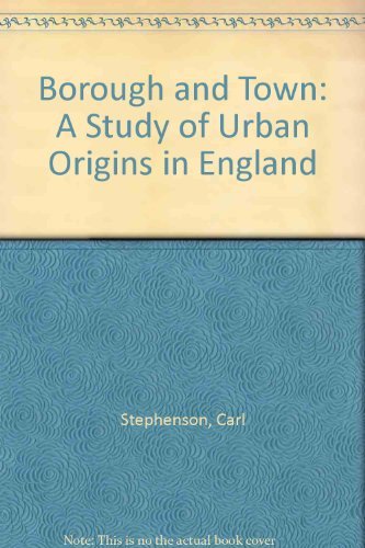 Stock image for Borough and Town : A Study of Urban Origins in England for sale by Better World Books: West