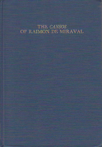 The Cansos of Raimon De Miraval: A Study of Poems and Melodies
