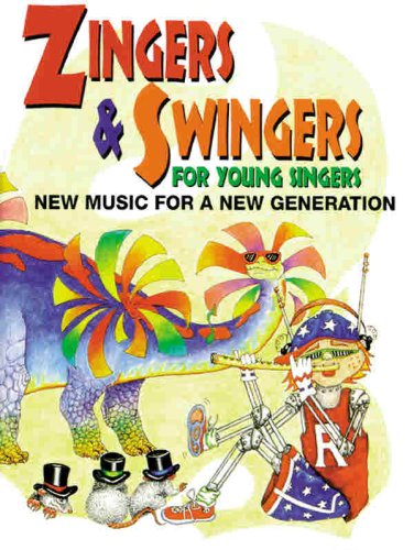 Zingers and Swingers for Young Singers: New Music for a New Generation (Songbook) (9780910957588) by [???]