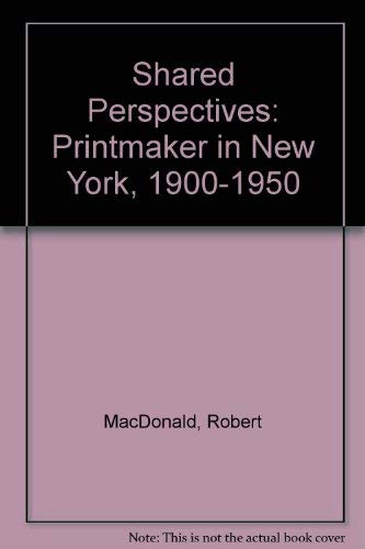 Stock image for Shared Perspectives: The Printmaker and Photographer in New York, 1900-1950 for sale by Frank J. Raucci, Bookseller