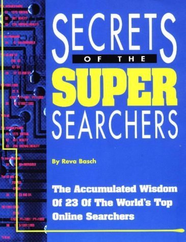 Beispielbild fr Secrets of the Super Searchers: The Accumulated Wisdom of 23 of the World's Top Online Searchers zum Verkauf von More Than Words