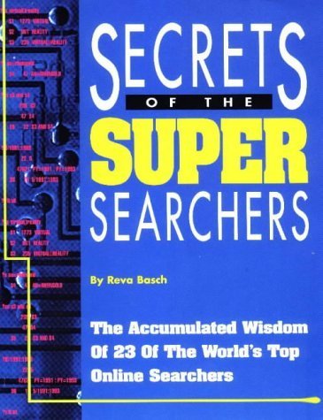 Imagen de archivo de Secrets of the Super Searchers: The Accumulated Wisdom of 23 of the World's Top Online Searchers a la venta por More Than Words