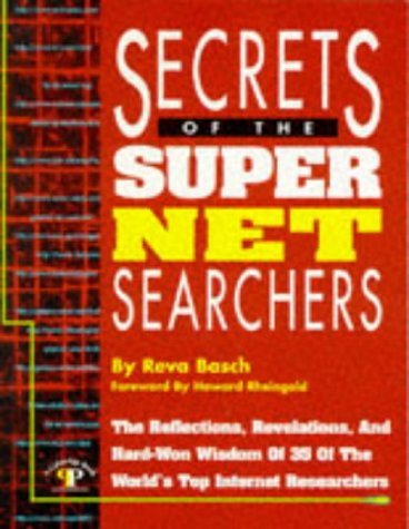 Stock image for Secrets of the Super Net Searchers: The Reflections, Revelations and Hard-Won Wisdom of 35 of the World�s Top Internet Researchers (Super Searchers Series) for sale by Wonder Book