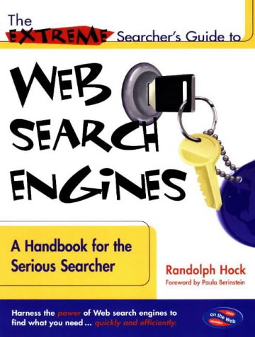 Beispielbild fr The Extreme Searcher's Guide to Web Search Engines : A Handbook for the Serious Searcher zum Verkauf von Better World Books