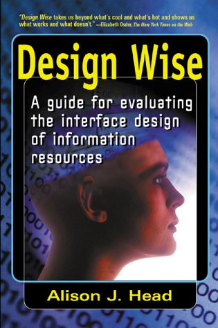 9780910965316: Design Wise: A Guide to Evaluating the Interface Design of Information Resources