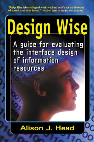 Imagen de archivo de Design Wise: A Guide for Evaluating the Interface Design of Information Resources a la venta por The Yard Sale Store