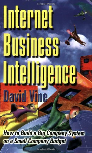 Beispielbild fr Internet Business Intelligence : How to Build a Big Company System on a Small Company Budget zum Verkauf von Better World Books