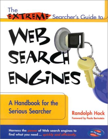 Beispielbild fr The Extreme Searcher's Guide to Web Search Engines : A Handbook for the Serious Searcher zum Verkauf von Better World Books