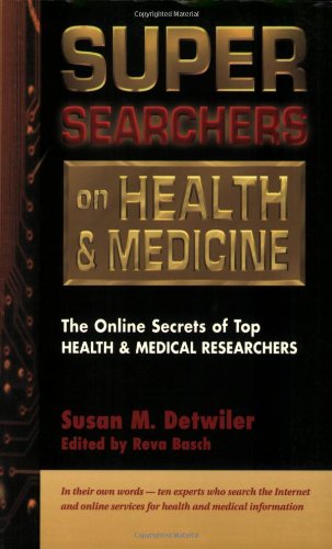 Beispielbild fr Super Searchers on Health and Medicine : The Online Secrets of Top Health and Medical Researchers zum Verkauf von Better World Books