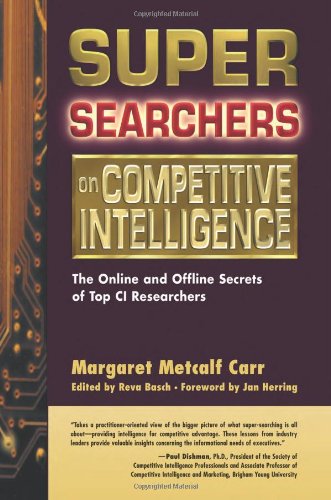 Imagen de archivo de Super Searchers on Competitive Intelligence: The Online and Offline Secrets of Top CI Researchers (Super Searchers series) a la venta por SecondSale