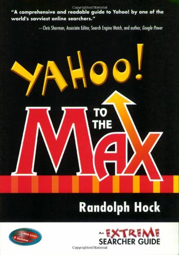 9780910965699: Yahoo! to the Max: An Extreme Searchers Guide