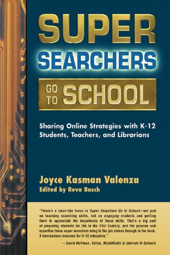 9780910965705: Super Searchers Go to School: Sharing Online Strategies with K-12 Students, Teachers, Librarians: Sharing Online Strategies with K-12 Students, Teachers, and Librarians (Super Searchers Series)
