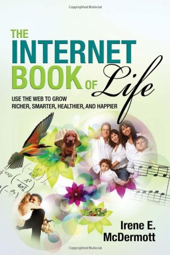 Imagen de archivo de The Internet Book of Life : Use the Web to Grow Richer, Smarter, Healthier, and Happier a la venta por Better World Books