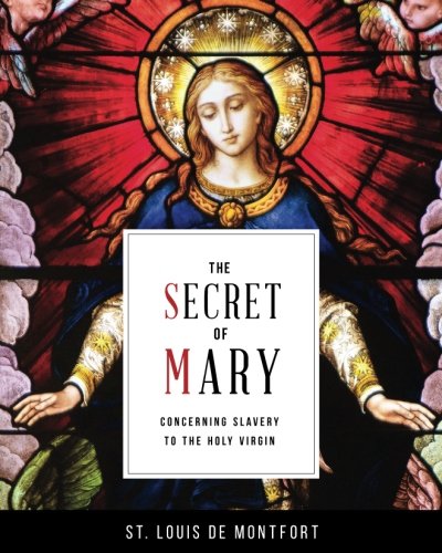 Beispielbild fr The Secret of Mary : Concerning Slavery to the Holy Virgin zum Verkauf von Better World Books