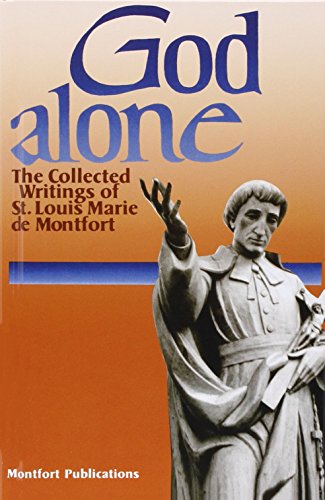 Stock image for God Alone: The Collected Writings of St. Louis Marie De Montfort for sale by SecondSale