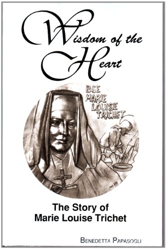 Imagen de archivo de Wisdom of the Heart, The Story of Marie Louise Trichet a la venta por Dorothy Meyer - Bookseller