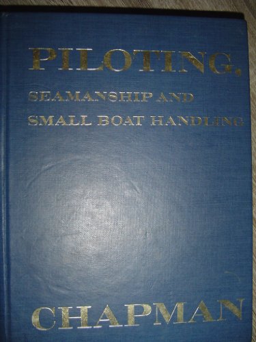 Imagen de archivo de Piloting, Seamanship and Small Boat Handling, Chapmans Piloting E a la venta por Hawking Books