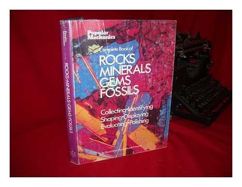 Popular Mechanics Complete Book of Rocks, Minerals, Gems, Fossils : Collecting - Identifying - Sh...