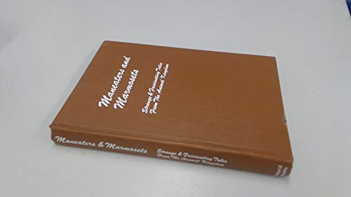 Beispielbild fr Maneaters and Marmosets : Strange and Fascinating Tales from the Animal Kingdom zum Verkauf von Better World Books