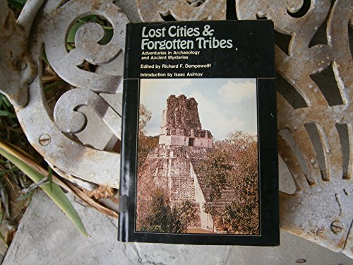 Stock image for Lost Cities and Forgotten Tribes; Adventures in Archaeology and Ancient Mysteries for sale by river break books