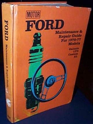Stock image for Motor Ford Maintenance and Repair Guide for 1970-77 Models : Galaxie, LTD, Custom, XL for sale by Better World Books