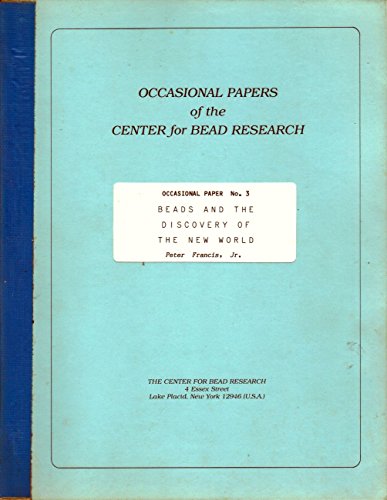 Beads and the Discovery of the New World (Occasional Papers of the Center for Bead Research) (9780910995092) by Peter Francis Jr.