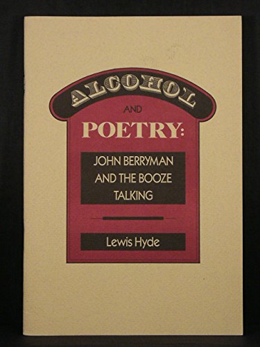 Alcohol and Poetry: John Berryman and the Booze Talking (9780911005103) by Hyde, Lewis