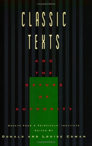 Stock image for Classic Texts and the Nature of Authority: An Account of a Principals' Institute Conducted by the Dallas Institute of Humanities and Culture for sale by HPB Inc.