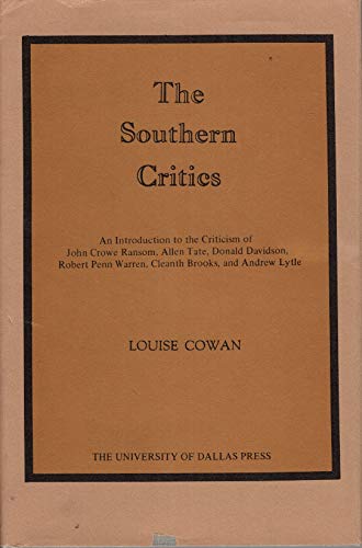 Stock image for The Southern Critics: An Introduction to the Criticism of John Crowe Ransom, Allen Tate, Donald Davidson, Robert Penn Warren, Cleanth Brooks, and Andrew Lytle for sale by Wizard Books