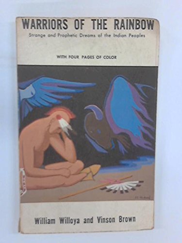 Stock image for Warriors of the Rainbow: Strange and Prophetic Dreams of the Indian Peoples for sale by -OnTimeBooks-