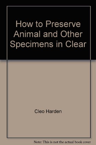 Stock image for How to Preserve Animal and Other Specimens in Clear Plastic for sale by Vashon Island Books