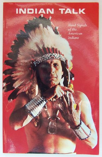 Stock image for Indian Talk : Hand Signals of the North American Indians for sale by Better World Books: West