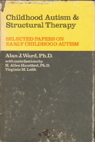 Stock image for Childhood Autism and Structural Therapy: Selected Papers on Early Childhood Autism for sale by Half Price Books Inc.